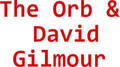 The Orb & David Gilmour