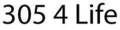 305 4 Life
