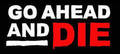 Go Ahead And Die
