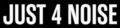 Just 4 Noise