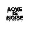Love Is Noise