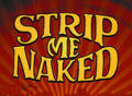 Strip Me Naked