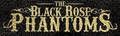 The Black Rose Phantoms