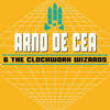 Arno De Cea & The Clockwork Wizards
