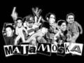 Matamoska!