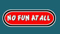 No Fun At All
