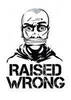Raised Wrong