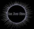 Sun Dont Shine