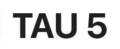 TAU 5