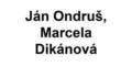 Ján Ondruš, Marcela Dikánová