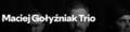 Maciej Gołyźniak Trio