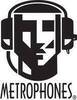 Metrophones