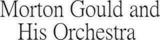 His Orchestra, Morton Gould