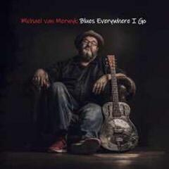 Вінілові платівки Michael Van Merwyk - Blues Everywhere I Go (LP) - 1