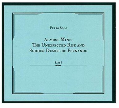 LP deska Ferro Solo - Almost Mine: The Unexpected Rise And Sudden Demise Of Fernando - Part 1 (LP) - 2