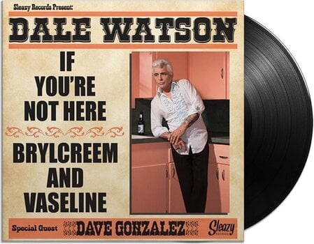 Vinüülplaat Dale Watson - If You're Not Here / Brylcreem And Vaseline (7") - 2