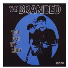 Schallplatte The Branded - You Got The Hurt (7") - 1