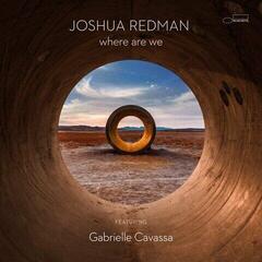 Грамофонна плоча Joshua Redman & Gabrielle Cavassa - Where Are We (2 LP) - 1