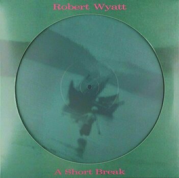 Hanglemez Robert Wyatt - A Short Break (Picture Disc) (LP) - 1