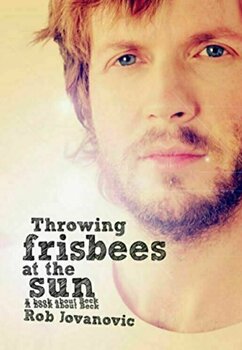 Książka biograficzna Rob Jovanovic - Throwing Frisbees At The Sun - 1