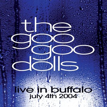 Vinyl Record Goo Goo Dolls - Live In Buffalo July 4th 2004 (Limited Edition) (Clear Coloured) (2 LP) - 1