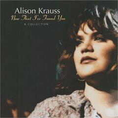 Disco in vinile Alison Krauss - Now That I've Found You: A Collection (LP)