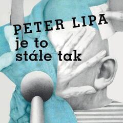 Disc de vinil Peter Lipa - Je to stále tak (Reissue) (LP)
