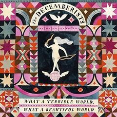 Disco in vinile The Decemberists - What A Terrible World, What A Beautiful World (2 LP)