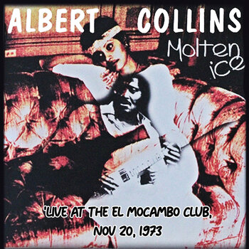 Glazbene CD Albert Collins - Molten Ice (Live At The El Mocambo Club, Nov 20, 1973) (CD) - 1