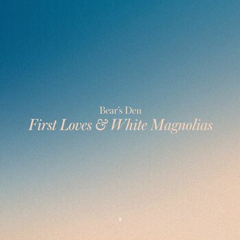 LP ploča Bear's Den - First Loves & White Magnolias - Yellow (LP) - 1