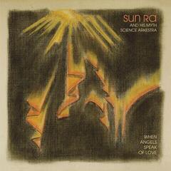 LP plošča Sun R/Myth Science Arkestra - When Angels Speak Of Love (Reissue) (Remastered) (LP)