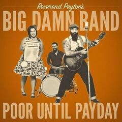 LP ploča The Reverend Peyton's Big Damn Band - Poor Until Payday (LP)