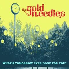 LP ploča Gold Needles - What's Tomorrow Ever Done For You? (LP)