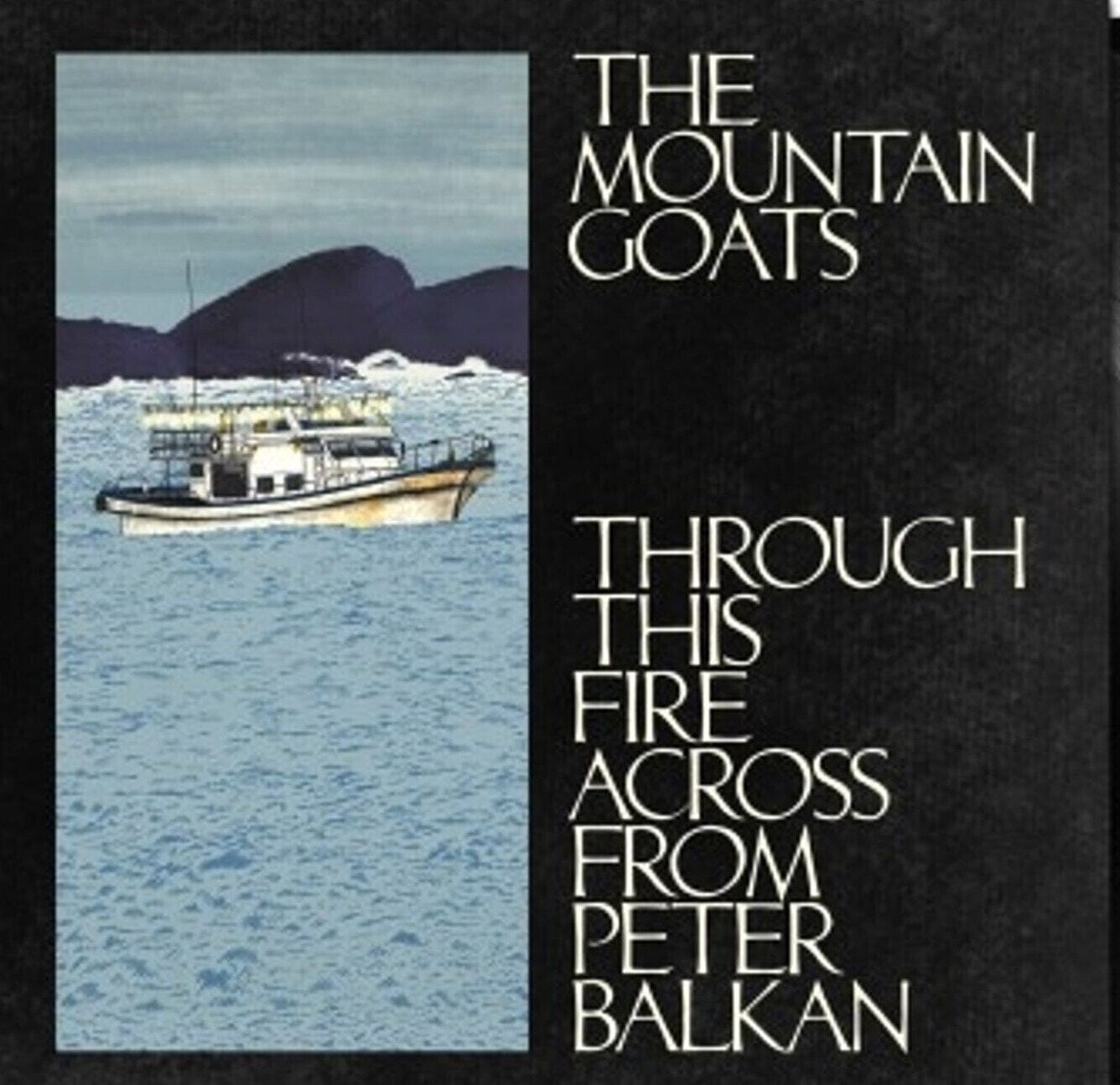 LP ploča The Mountain Goats - Through This Fire Across From Peter Balkan (2 LP)