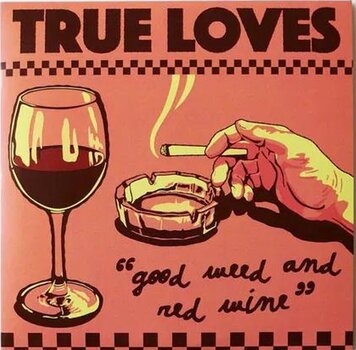 LP ploča True Loves - Good Weed & Red Wine / Dopus No. 1 (7" Vinyl) - 1