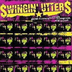 LP ploča Swingin' Utters - Dead Flowers Bottles Bluegrass & Bones (LP)