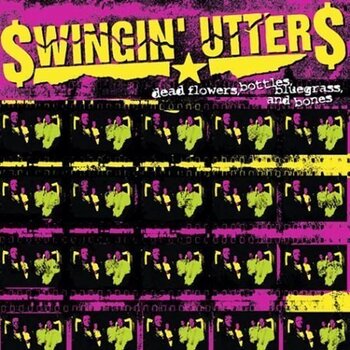 LP ploča Swingin' Utters - Dead Flowers Bottles Bluegrass & Bones (LP) - 1