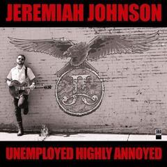 Disque vinyle Jeremiah Johnson - Unemployed Highly Annoyed (LP)