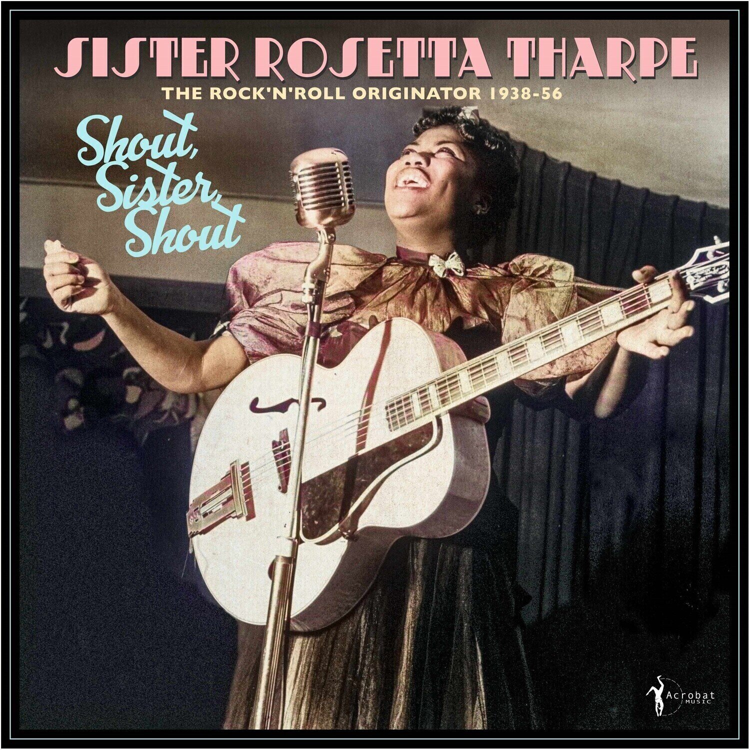 Disc de vinil Sister Rosetta Tharpe - Shout Sister Shout: Rock 'N' Roll Originator 38-56 (LP)