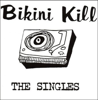 Грамофонна плоча Bikini Kill - The Singles (45 RPM) (Reissue) (LP) - 1