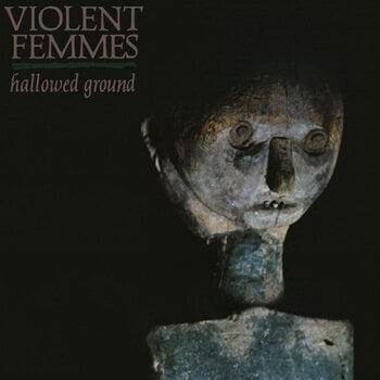 LP ploča Violent Femmes - Hallowed Ground (Reissue) (LP) - 1