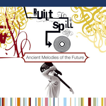 LP ploča Built To Spill - Ancient Melodies Of The Future (180 g) (LP) - 1