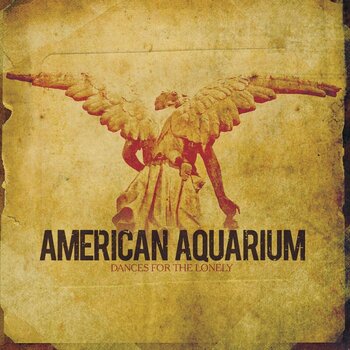 Disc de vinil American Aquarium - Dances For The Lonely (Reissue) (LP) - 1