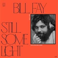 LP ploča Bill Fay - Still Some Light: Part 1 / Piano, Guitar, Bass & Drums (Reissue) (2 LP)