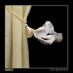 Disque vinyle ADULT. - This Behavior (LP)