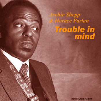 Disc de vinil Archie Shepp & Horace Parlan - Trouble In Mind (Reissue) (180 g) (LP) - 1