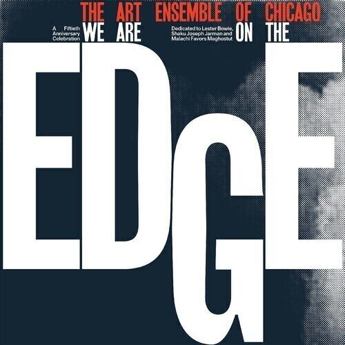 Disc de vinil Art Ensemble Of Chicago - We Are On The Edge (A 50th Anniversary Celebration) (2 LP)