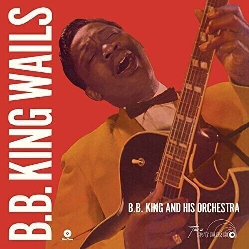 LP platňa B.B. King - B.B. King Wails (Reissue) (180 g) (LP)