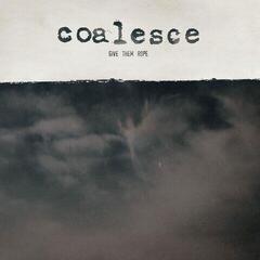 Hanglemez Coalesce - Give Them Rope (Reissue) (Custom Galaxy Edition Bone White And Black Coloured) (LP)