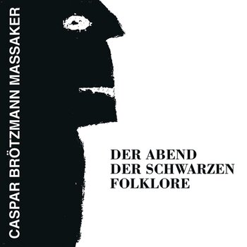 LP ploča Caspar Brötzmann Massaker - Der Abend Der Schwarzen Folklore (Reissue) (LP) - 1
